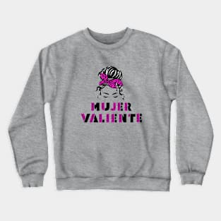 Mujer Valiente Strong and Courageous Woman Crewneck Sweatshirt